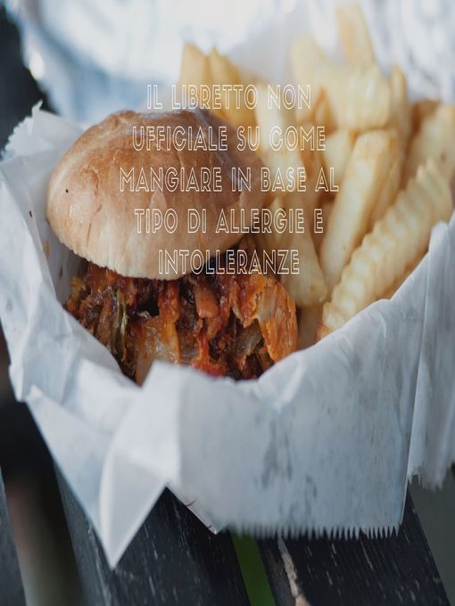 Title details for Il libretto non ufficiale su come mangiare in base al tipo di allergie e intolleranze by Antonio López - Available